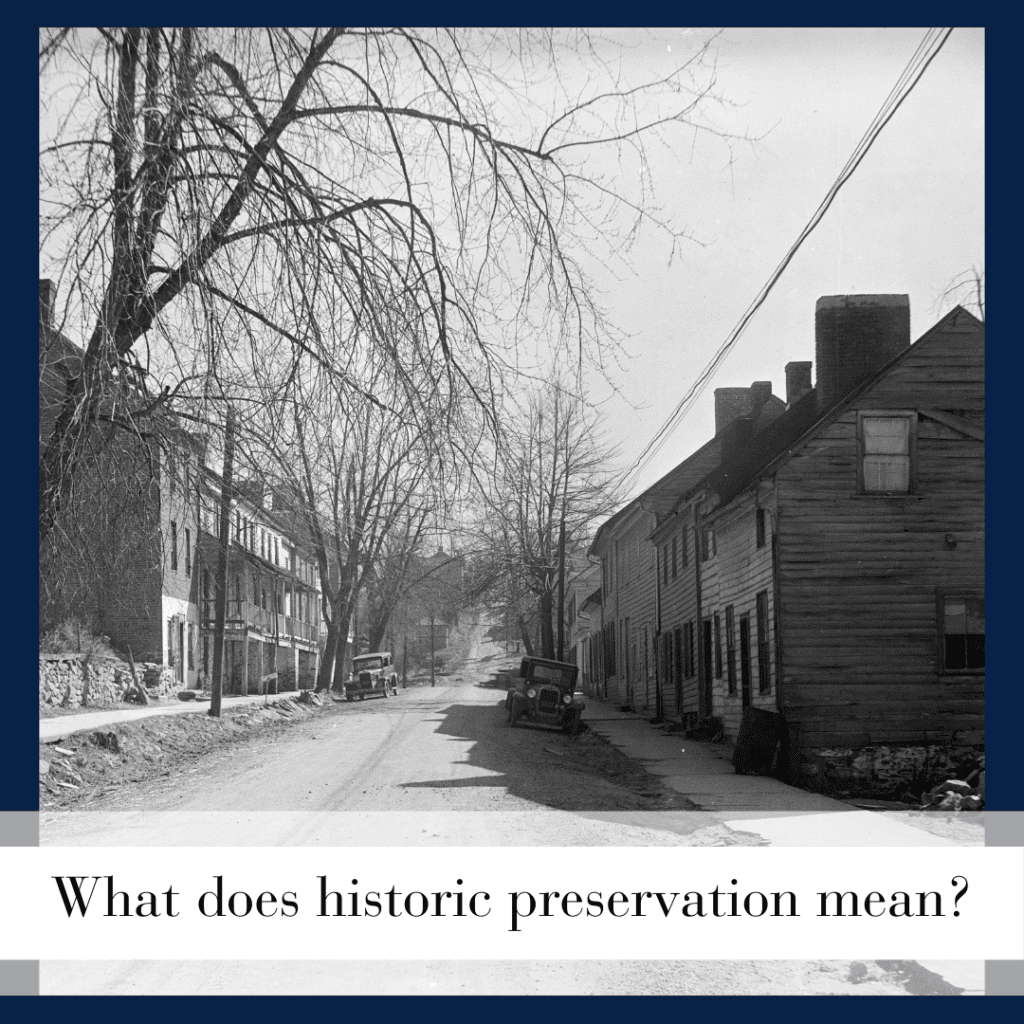 What Does Historic Preservation Mean? - Waterford Foundation